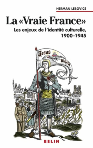La vraie France. Les enjeux de l'identité culturelle, 1900-1945