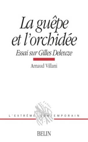 LA GUEPE ET L'ORCHIDEE. Essai sur Gilles Deleuze