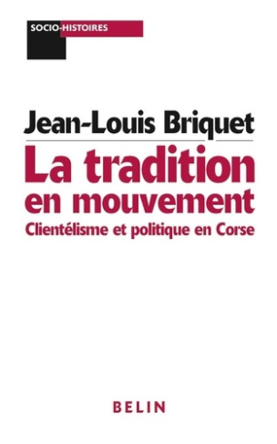 La tradition en mouvement. Clientélisme et politique en Corse