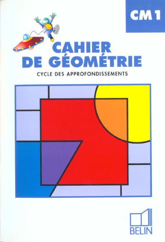 CAHIER DE GEOMETRIE CM1. Cycle des approfondissements