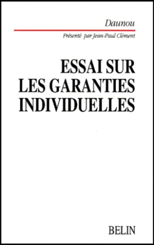 ESSAI SUR LES GARANTIES INDIVIDUELLES QUE RECLAME L'ETAT ACTUEL DE LA SOCIETE. Daunou