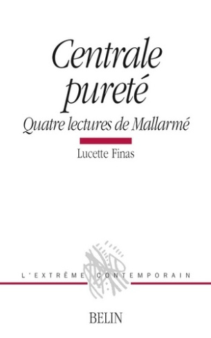 CENTRALE PURETE. Quatre lectures de Mallarmé
