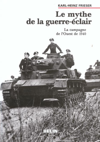 Le mythe de la guerre-éclair. La campagne de l'Ouest de 1940