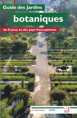 Guide des jardins botaniques de France et des pays francophones