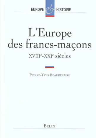 L'Europe des francs-maçons XVIIIème-XXIème siècles