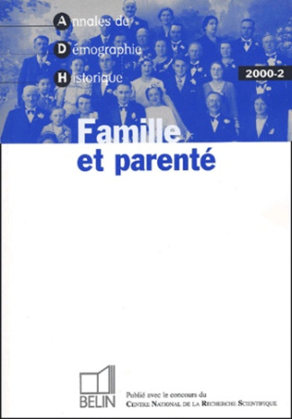Annales de Démographie Historique N° 2/2000 : Famille et parenté : le renouvellement des approches