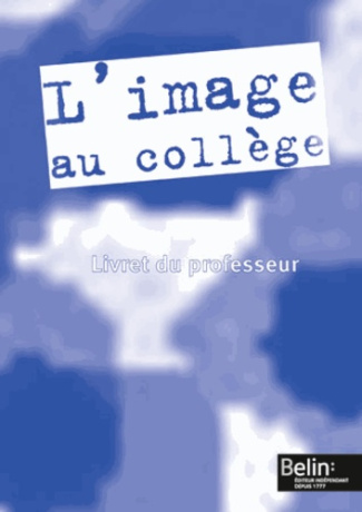L'image au collège. Livret du professeur