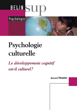 Psychologie culturelle / Le développement cognitif est-il culturel ?