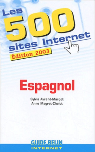 Les 500 sites Internet Espagnol. Edition 2003