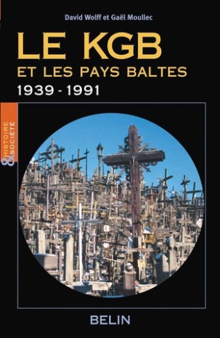 Le KGB et les Pays baltes 1939-1991