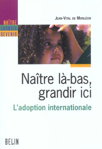 Naître là-bas, grandir ici. L'adoption internationale