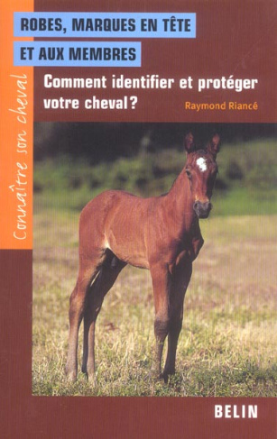 Robes, marques en tête et aux membres. Comment identifier et protéger votre cheval ?