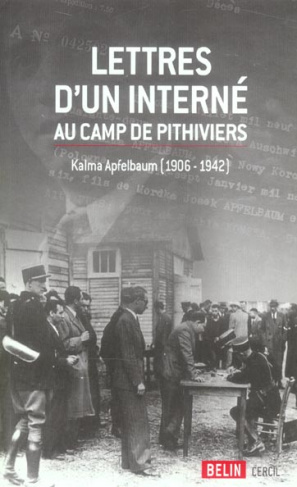 Lettres d'un interné au camp de Pithiviers. Kalma Apfelbaum (1906-1942)