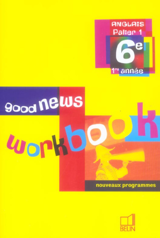 Anglais 6e Good news. Workbook