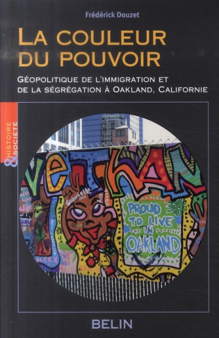 La couleur du pouvoir. Géopolitique de l'immigration et de la ségrégation à Oakland, Californie