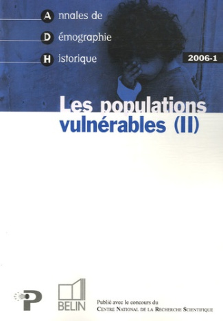Annales de Démographie Historique N° 1/2006 : Les populations vulnérables. Tome 2