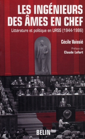 Les ingénieurs des âmes en chef. Littérature et politique en URSS (1944-1986)