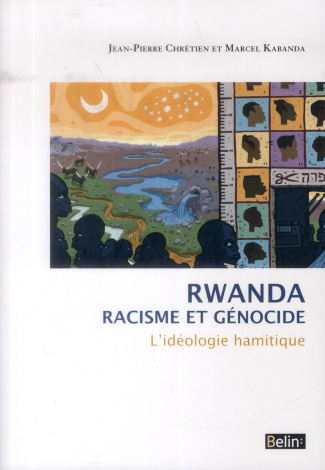 Rwanda, racisme et génocide. L'idéologie hamitique