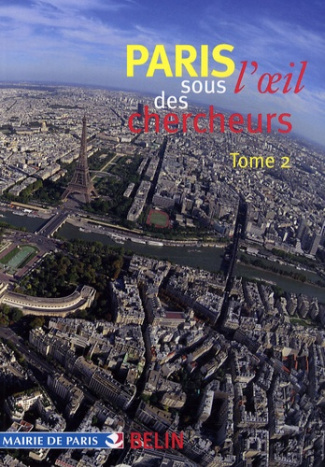 Paris sous l'oeil des chercheurs. Tome 2