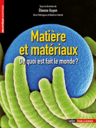 Matière et matériaux. De quoi est fait le monde ?
