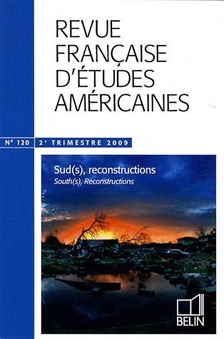 Revue française d'études américaines N° 120, 2e trimestre 2009 : Sud(s), reconstructions