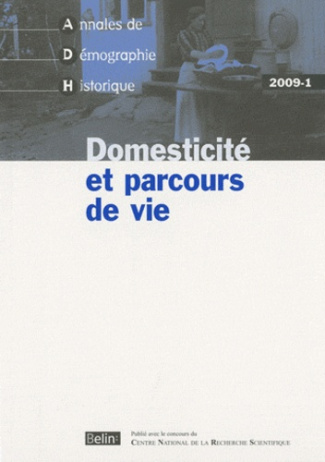 Annales de Démographie Historique N° 1/2009 : Domesticité et parcours de vie