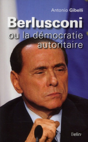 Berlusconi ou la démocratie autoritaire