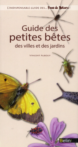 Guide des petites bêtes, des villes et des jardins