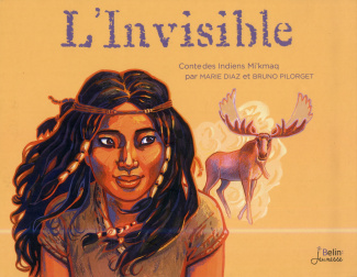 L'Invisible. Contes des Indiens Mi'kmaq