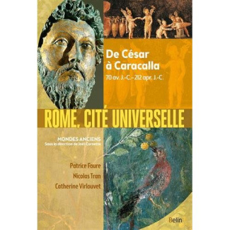 Rome, cité universelle. De César à Caracalla, 70 av. J.-C.-212 apr. J.-C.