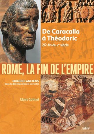 Rome, la fin d'un Empire. De Caracalla à Théodoric 212-fin du Ve siècle
