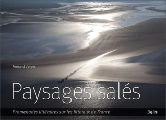 Paysages salés. Promenades littéraires et paysages littoraux