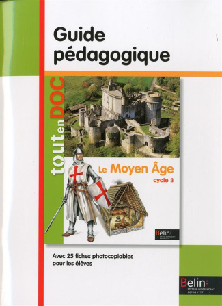 Le Moyen Age cycle 3. Guide pédagigique