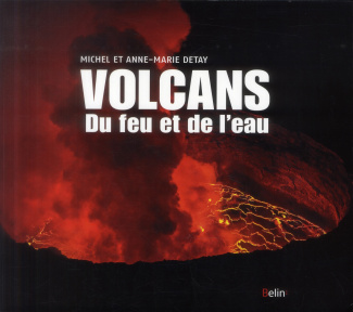 Les volcans. Du feu et de l'eau