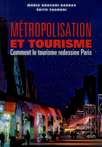 Métropolisation et tourisme. Comment le tourisme redessine Paris