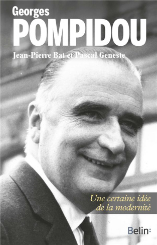 Georges Pompidou. Une certaine idée de la modernité