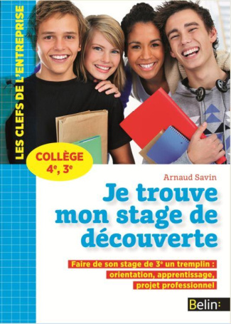 Je trouve mon stage de découverte Collège 4e, 3e. Faire de son stage de 3e un tremplin : orientation
