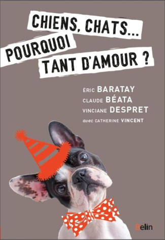 Chiens, chats... Pourquoi tant d'amour ?