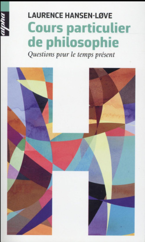 Cours particulier de philosophie. Questions pour le temps présent