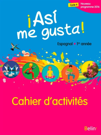 Espagnol 1re année Asi me gusta! Cahier d'activités, Edition 2016