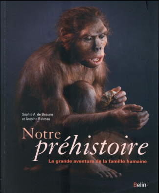 Notre préhistoire. La grande aventure de la famille humaine