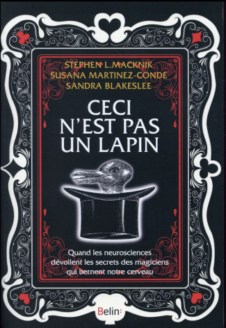 Ceci n'est pas un lapin. Quand les neurosciences dévoilent les secrets des magiciens qui bernent not