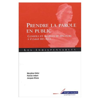 PRENDRE LA PAROLE EN PUBLIC CONSEILS ET MODELES DE DISCOURS A L'USAGE DES ELUS