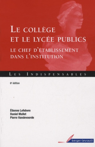 Le collège et le lycée publics. Le chef d'établissement dans l'institution, 6e édition