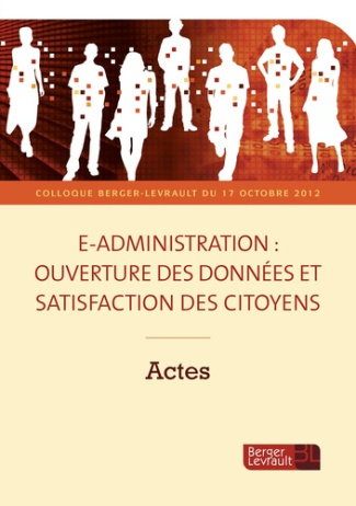 E-administration : ouverture des données et satisfaction des citoyens. Actes
