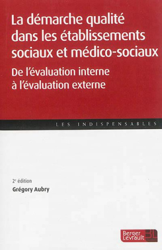 La démarche qualité dans les établissements sociaux et médico-sociaux. De l'évaluation interne à l'é