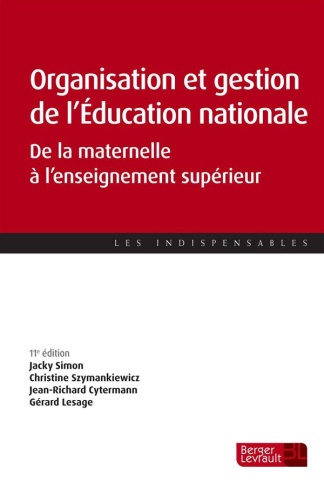 Organisation et gestion de l'Education Nationale. De la maternelle à l'enseignement supérieur, 11e é