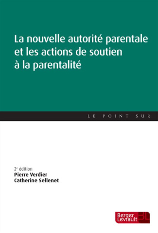 La nouvelle autorité parentale et les actions de soutien à la parentalité. 2e édition
