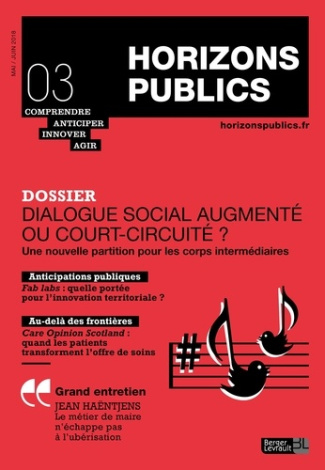 Horizons publics N° 3, mai-juin 2018 : Dialogue social augmenté ou court-circuité ? . Une nouvelle p