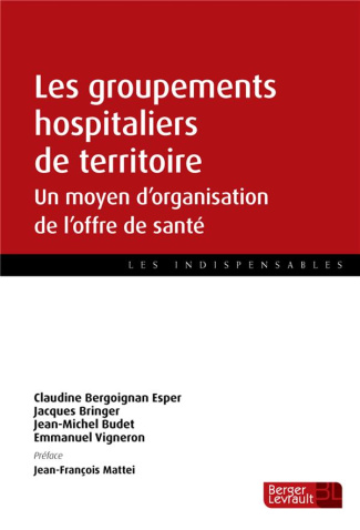 Les groupements hospitaliers de territoire. Un moyen d'organisation de l'offre de santé